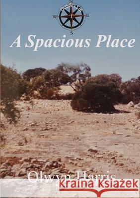 A Spacious Place Olwyn Harris 9780645110432 Reading Stones Publishing