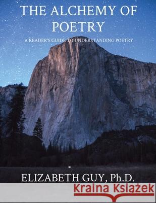 The Alchemy of Poetry: A Reader's Guide to Understanding Poetry Elizabeth Guy The Social Designer Australasia First Rider Publishing 9780645111309 First Rider Publishing