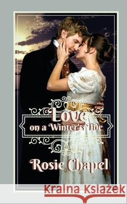 Love on a Winter's tide Chapel Rosie Chapel 9780645111613 Ulfire Pty Ltd