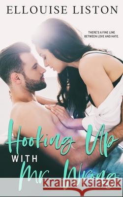 Hooking Up with Mr Wrong Ellouise Liston 9780645111910