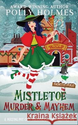 Mistletoe, Murder & Mayhem Polly Holmes 9780645115161 Gumnut Press