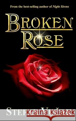 Broken Rose Stefan Vucak 9780645116397