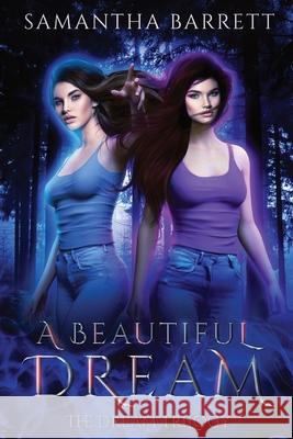 A Beautiful Dream: The Dream Trilogy Samantha Barrett Kiezha Ferrell Kuro Ishi 9780645116502 Samantha Barrett