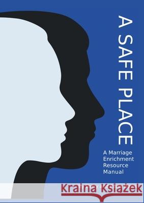 A Safe Place: A Marriage Enrichment Resource Manual Barry Davis Paula Davis 9780645117905 Barry and Paula Davis