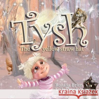 Tysh: The yellow straw hat Rozalia Brien Laila Savolainen 9780645123609 Authentic Priestess Rozalia Brien