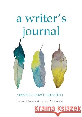 A writer's journal: seeds to sow inspiration Linnet Hunter Lynne Matheson 9780645126112 Wild Sky