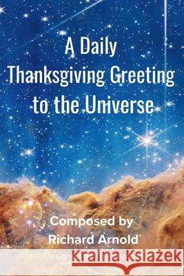 A Daily Thanksgiving Greeting to the Universe Richard Arnold Theo Arnold 9780645129632 Questrious