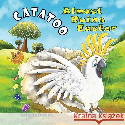 Catatoo Almost Ruins Easter Latonia Davies 9780645129700 Latonia Marie Davies