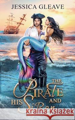 The Pirate and His Siren Jessica Gleave 9780645131789 Jessica Gleave