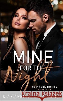 Mine for the Night: New York Nights Book 1 Kia Carrington-Russell 9780645132069