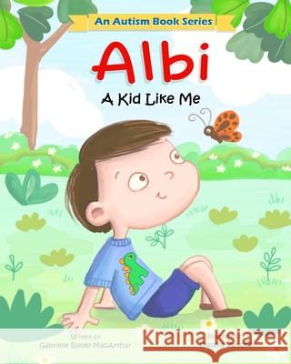 Albi: A Kid Like Me Gabrielle V Riedel-MacArthur, Claudia Varjotie 9780645134100