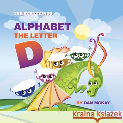 The Babyccinos Alphabet The Letter D Dan McKay 9780645136371 Dan McKay Books