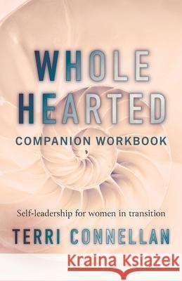 Wholehearted Companion Workbook: Self-leadership for women in transition Terri Connellan 9780645139204 Kind Press