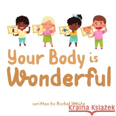 Your Body is Wonderful Rachel White 9780645144536 Rachel White