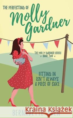 The Perfecting of Molly Gardner Bernadette Eden 9780645146431