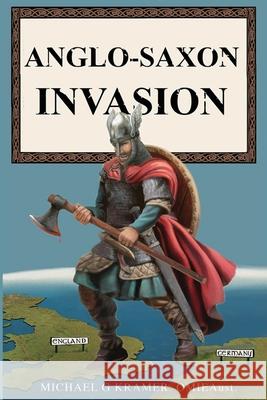 Anglo-Saxon Invasion Michael Kramer Omieau 9780645147421