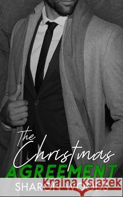 The Christmas Agreement: A Billionaire Single Dad Romance Sharon Woods 9780645147582 Thorpe-Bowker