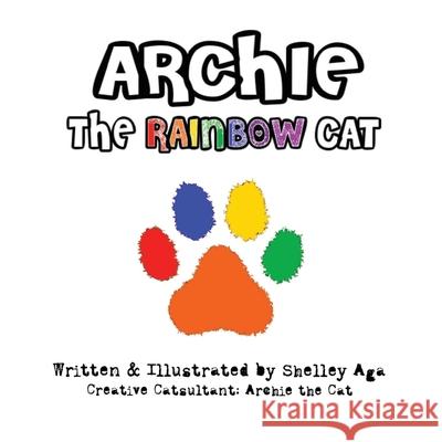 Archie the Rainbow Cat Shelley Aga Shelley Aga 9780645148725 Saga