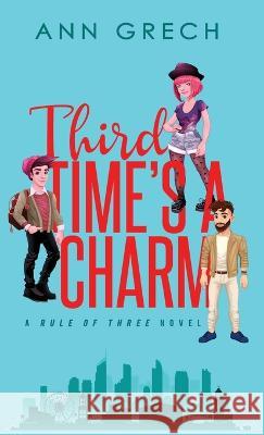 Third Time's A Charm: An MMF Bisexual Ménage Romance Novel Ann Grech, Clarise Tan 9780645150070 Ann Grech