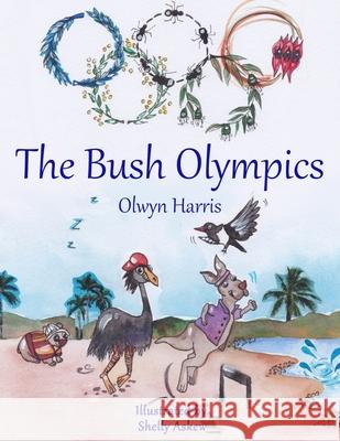 The Bush Olympics Olwyn Harris Shelly Askew 9780645151213 Reading Stones Publishing