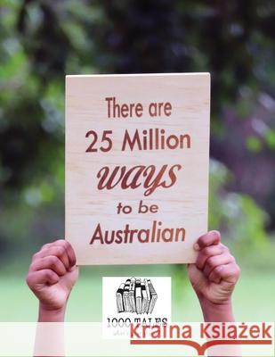 There are 25 Million Ways to be Australian - Softcover Co-Op Ltd, 1000 Tales 9780645152517 1000 Tales Co-Op Ltd.