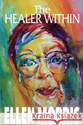 The Healer Within Ellen Morris 9780645156102