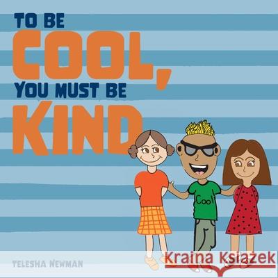To Be Cool, You Must Be Kind Telesha Newman 9780645156256 Green Hill Publishing