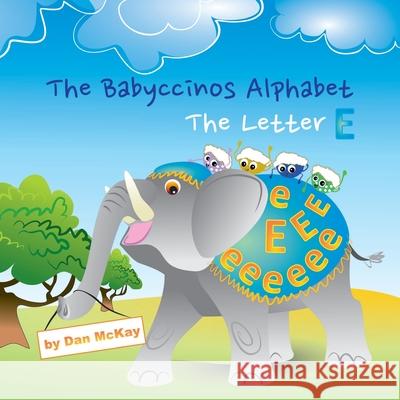 The Babyccinos Alphabet The Letter E Dan McKay 9780645158007 Dan McKay Books