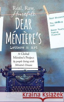 Dear Meniere's - Letters and Art: A Global Meniere's Project Wallace Heather Davies Steven Schwier 9780645158168 Lilly Pilly Publishing