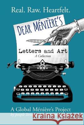 Dear Meniere's Letters and Art: A Global Meniere's Project Julieann Wallace Anne Elias Heather Davies 9780645158175 Lilly Pilly Publishing
