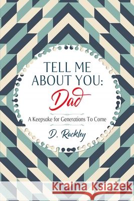 Tell Me About You, Dad: A Keepsake For Generations To Come D. Rackley 9780645158311