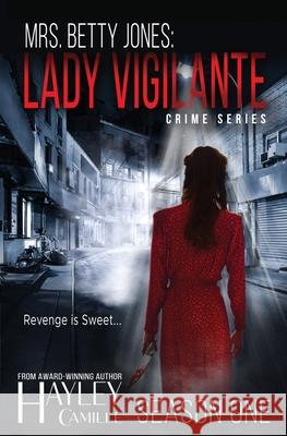 Lady Vigilante (Season One) Hayley Camille 9780645165500