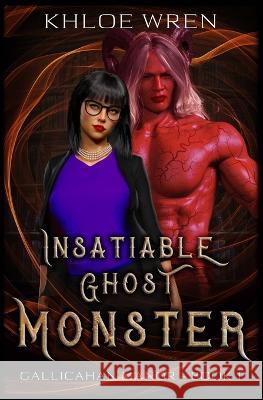 Insatiable Ghost Monster Khloe Wren 9780645174762 Khloe Wren