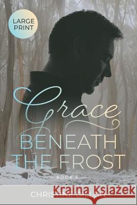 Grace Beneath the Frost Christine Dillon 9780645174946 Christine Dillon
