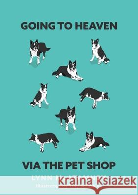 Going to Heaven via the Pet Shop Lynn McAtamney Tilly Scribbles 9780645175752 Torn Curtain Publishing