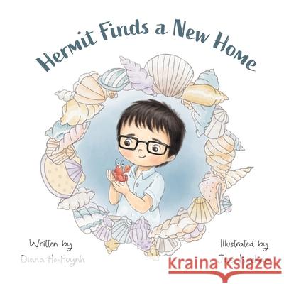 Hermit Finds a New Home Diana Ho-Huynh, Jess Bircham 9780645178593