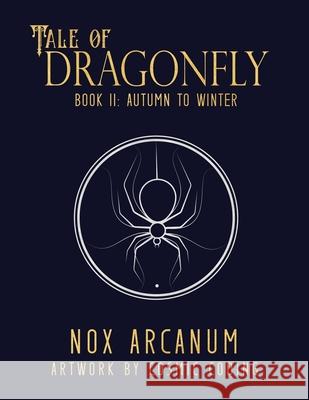 Tale of Dragonfly: Book II: Autumn to Winter Nox Arcanum, Cosmic Coding 9780645179842