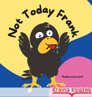 Not Today Frank Maddie-Louise Smith 9780645180107 Maddie-Louise Smith