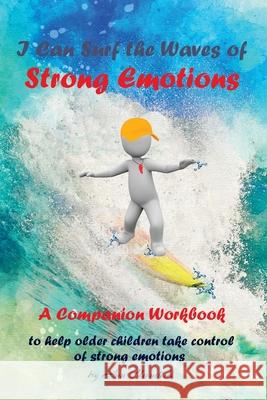 I can surf the waves of strong emotions: A companion Workbook Ann Claudius 9780645180626 Claudius Institute of Training and Education