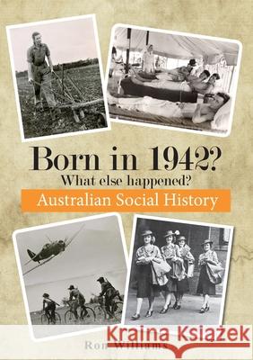 Born in 1942? What else happened? Ron Williams 9780645182606 Boom Books