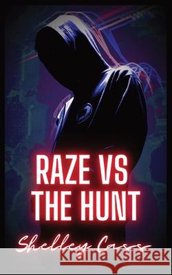Raze vs The Hunt: Book two in the Raze Warfare series Cass, Shelley 9780645185676 Thorpe-Bowker Identifier Services