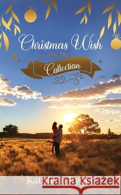 Christmas Wish Collection Kathleen Ryder 9780645187021 Kathleen Ryder