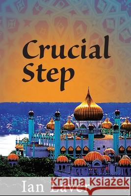 Crucial Step Ian Laver 9780645188707 Ian William Laver