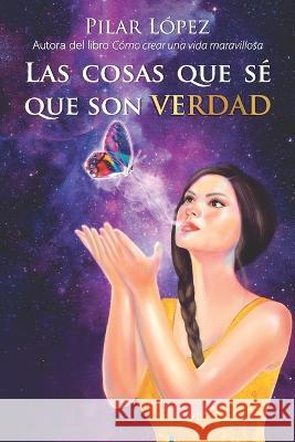 Las cosas que sé que son verdad Pilar López Cardenas 9780645189667 Trorpe-Bowker