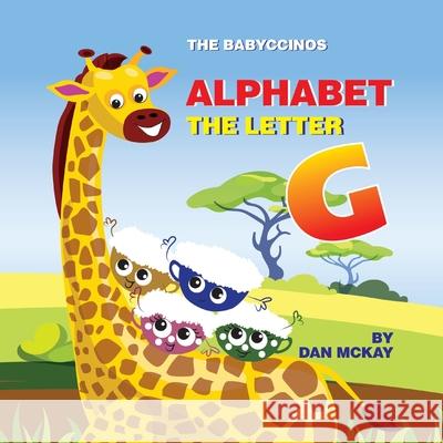 The Babyccinos Alphabet The Letter G Dan McKay 9780645192094 Dan McKay Books