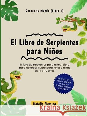 El Libro de Serpientes para Niños: El libro de serpientes para niños I Libro para colorear I Libro para niños y niñas de 4 a 10 años Natalie Fleming, Edgli Romero 9780645193428