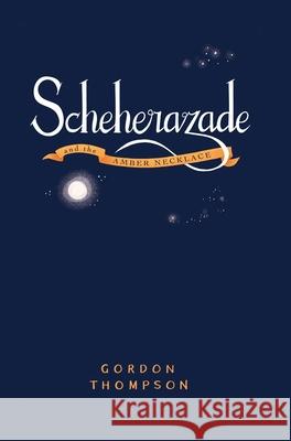 Scheherazade and the Amber Necklace Gordon Thompson 9780645193558