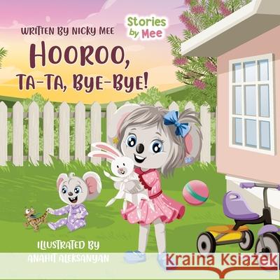 Hooroo, ta-ta, bye-bye: Read along as Courtney travels through her day of excitement and sweet goodbyes Nicky Mee Anahit Aleksanyan 9780645193909