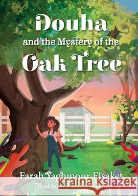 Douha and the Mystery of the Oak Tree Farah Yaghmour Elsaket Farah Hassan 9780645196504