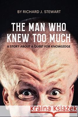 The Man Who Knew Too Much Richard J. Stewart 9780645198959 Richard Stewart